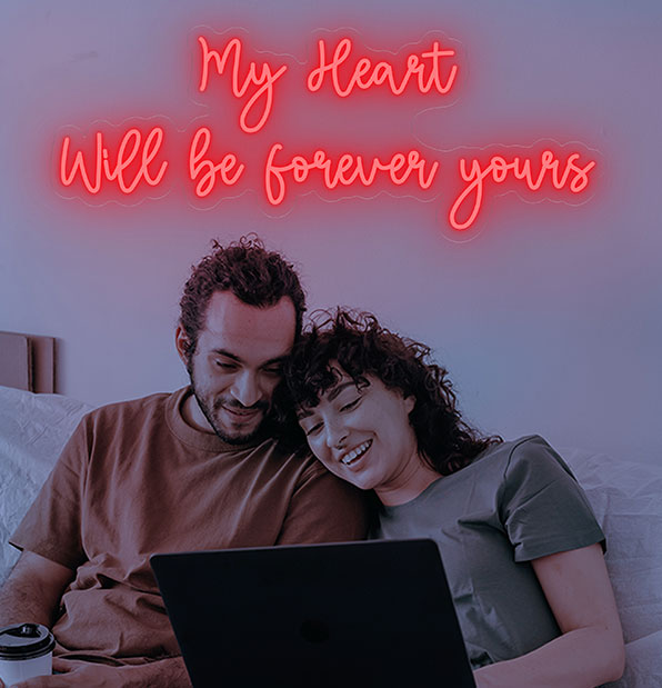 My Heart Will Be Forever Yours Neon Sign